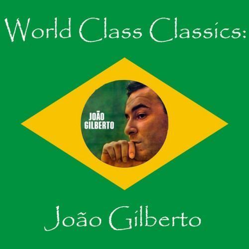 World Class Classics: Joao Gilbert
