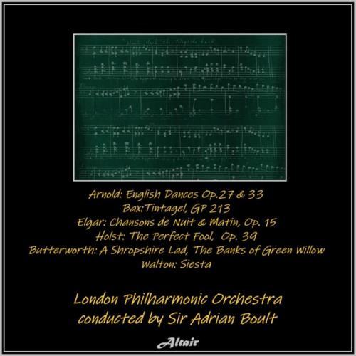 Arnold: English Dances OP.27 & 33 - Bax:tintagel, Gp 213 - Elgar: Chansons De Nuit & Matin, OP. 15 - Holst: The Perfect Fool, OP. 39 - Butterworth: A Shropshire Lad, the Banks of Green Willow