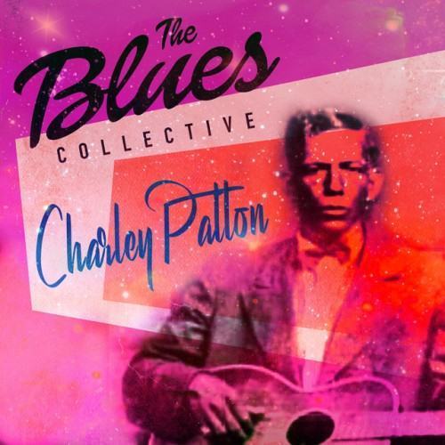 The Blues Collective - Charley Patton
