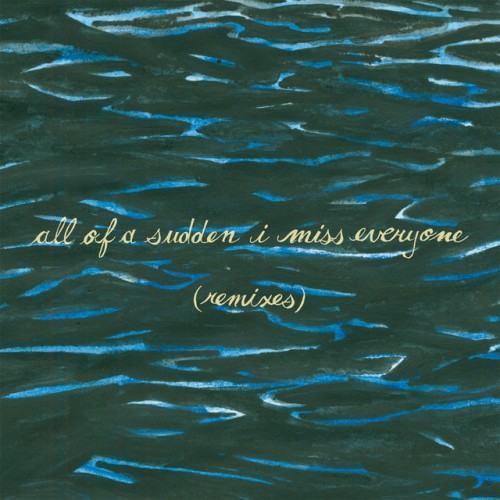 All of a Sudden I Miss Everyone (Remixes)