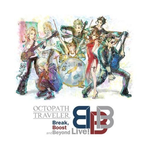 OCTOPATH TRAVELER Break, Boost and Beyond Live!