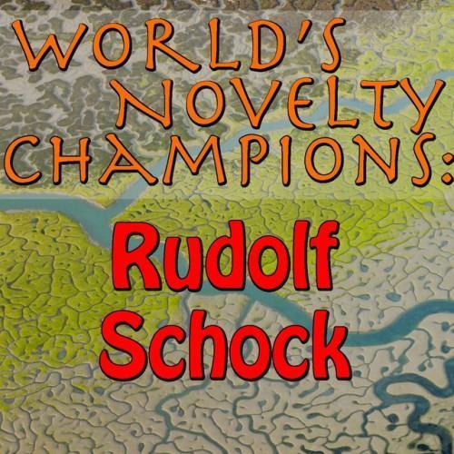 World's Novelty Champions: Rudolf Schock