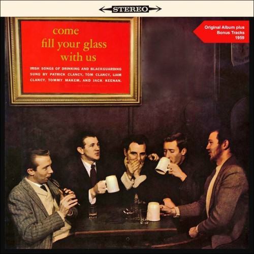 Come Fill Your Glass with Us - Irish Songs of Drinking and Blackguarding (Original Soundtrack Plus Bonus Tracks 1959)
