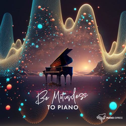 Be Motionless to Piano