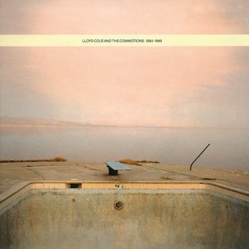 Lloyd Cole And The Commotions 1984-1989