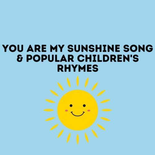 You Are My Sunshine Song & Popular Children's Rhymes