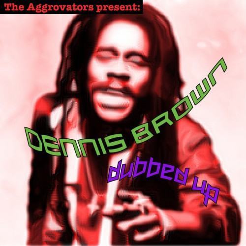The Aggrovators present Dennis Brown Dubbed Up