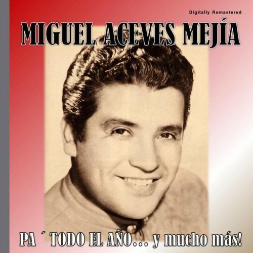 Miguel Aceves Mejía - Pa' Todo el Año