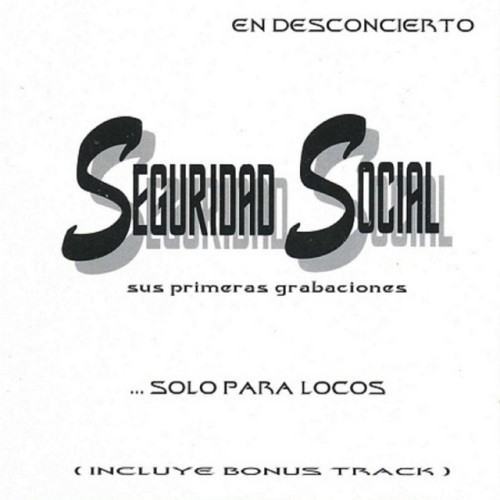 Seguridad Social - Solo para Locos - En Desconcierto