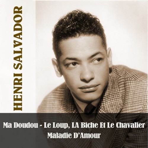 Henri salvador: Ma doudou - Le loup, la biche et le chevalier - Maladie d'amour