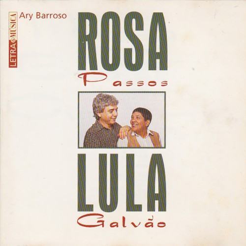 Letra & Música Ary Barroso – Rosa Passos e Lula Galvão