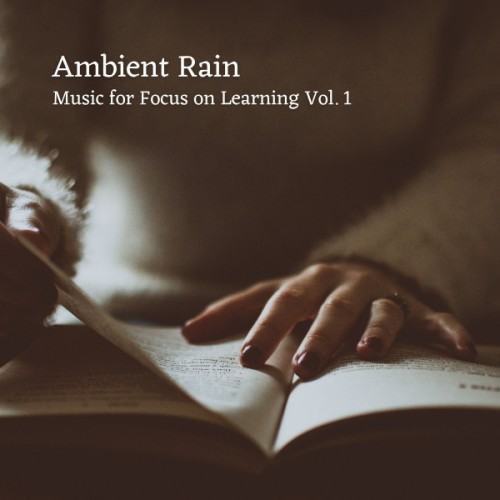 Ambient Rain: Music for Focus on Learning Vol. 1