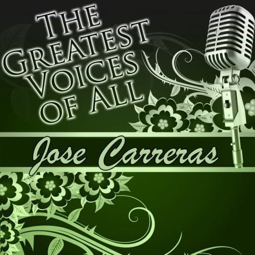 The Greatest Voices of All: Jose Carreras
