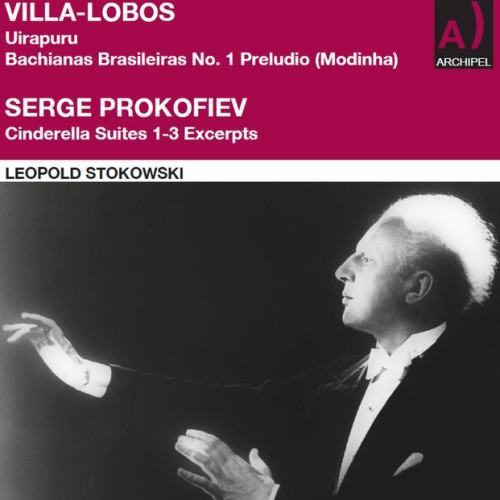 Villa-Lobos: Uirapuru - Bachianas Brasileiras No. 1 Preludio (Modinha) - Prokofiev: Cinderella Suites 1-3 (Excerpts) [2023 Remaster]