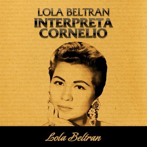 Lola Beltrán Interpreta Cornelio