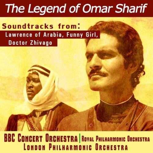 The Legend of Omar Sharif - Soundtracks from Lawrence of Arabia, Funny Girl and Dr. Zhivago