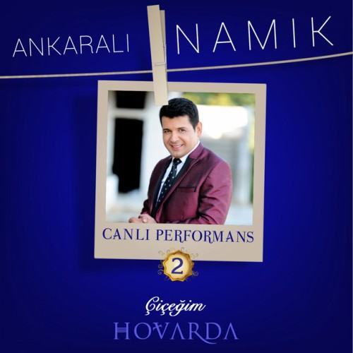 Çiçeğim / Hovarda (Canlı Performans, Vol. 2)