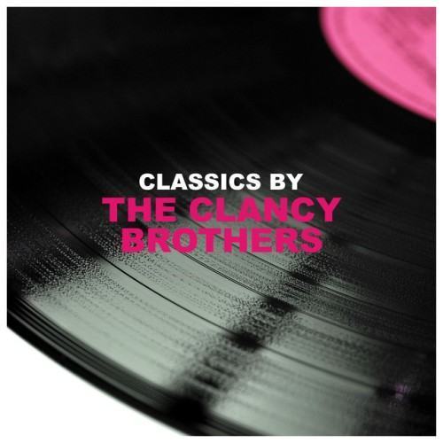 Classics by The Clancy Brothers