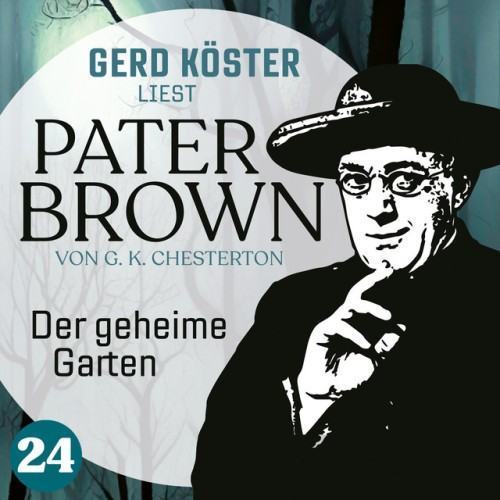 Der geheime Garten [Gerd Köster liest Pater Brown, Band 24 (Ungekürzt)]