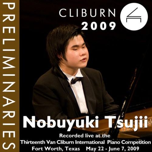 2009 Van Cliburn International Piano Competition: Preliminary Round - Nobuyuki Tsujii