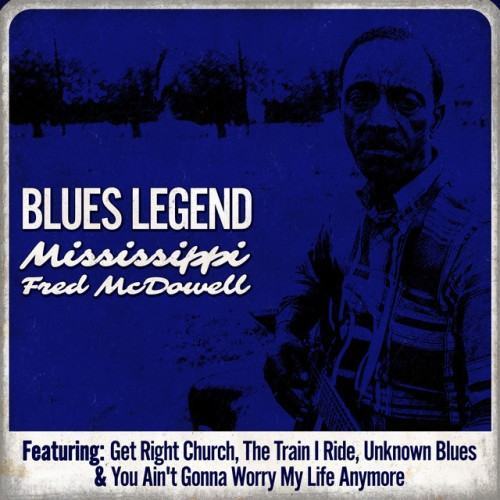 Blues Legend - Mississippi Fred McDowell