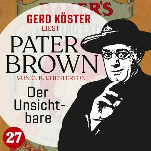 Der Unsichtbare [Gerd Köster liest Pater Brown, Band 27 (Ungekürzt)]