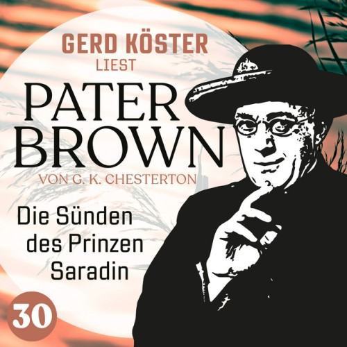 Die Sünden des Prinzen Saradin [Gerd Köster liest Pater Brown, Band 30 (Ungekürzt)]