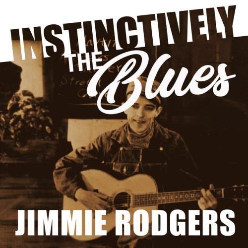 Instinctively the Blues - Jimmie Rodgers