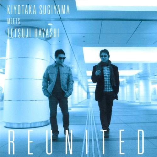 KIYOTAKA SUGIYAMA MEETS TETSUJI HAYASHI REUNITED