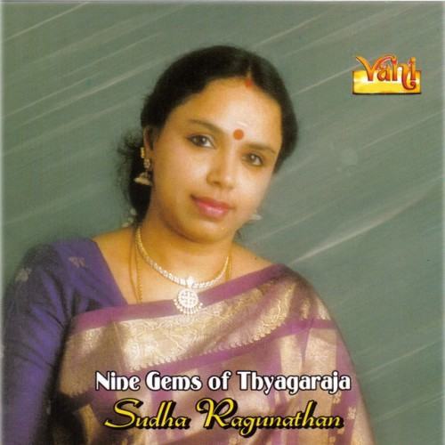 Nine Gems Of Thyagaraja - Sudha Ragunathan