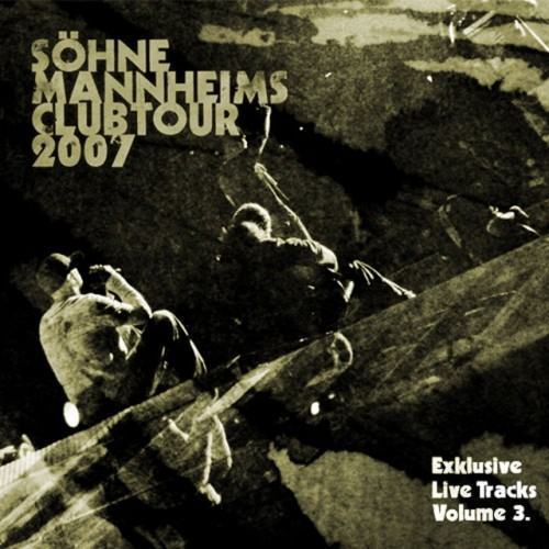 Söhne Mannheims - Club-Tour 2007 Exklusive Live-Tracks, Vol. 3