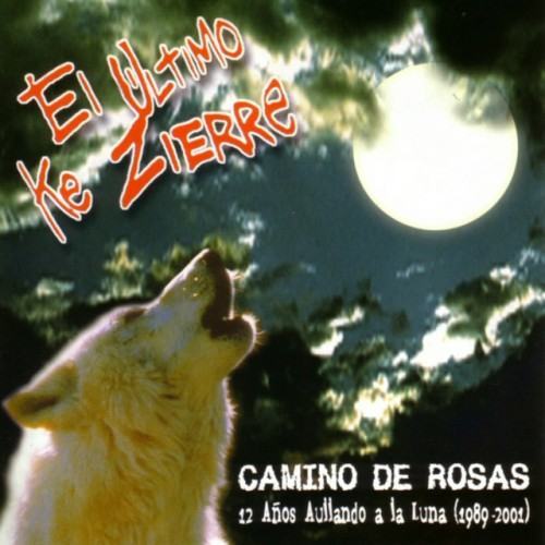 Camino de Rosas : 12 Años Aullando a la Luna 1989 - 2001