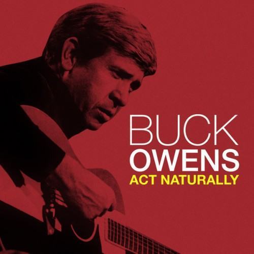 Buck Owens - Act Naturally