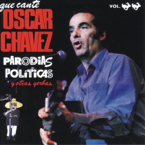 Que Cante Oscar Chávez Parodias Políticas y Otras Yerbas, Vol. 2 (En Vivo)