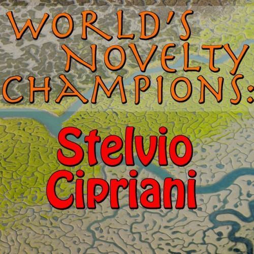 World's Novelty Champions: Stelvio Cipriani