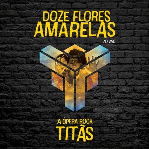 Doze Flores Amarelas - A Ópera Rock (Ao Vivo)