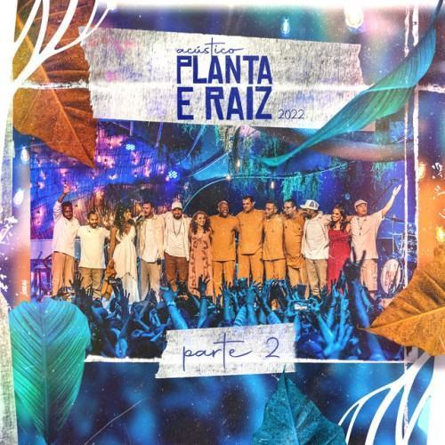 Acústico Planta e Raiz 2022, Pt. 2 (Ao Vivo)
