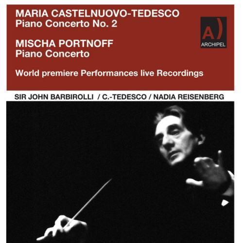 Sir John Barbrirolli conducts two world Premieres: Maria Castelnuvo and Mischa Portnoff Piano Concertos