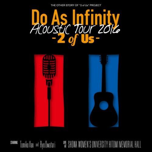 Do As Infinity Acoustic Tour 2016 -2 of Us-