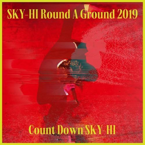 SKY-HI Round A Ground 2019 〜Count Down SKY-HI〜<2019.12.11 @ TOYOSU PIT>
