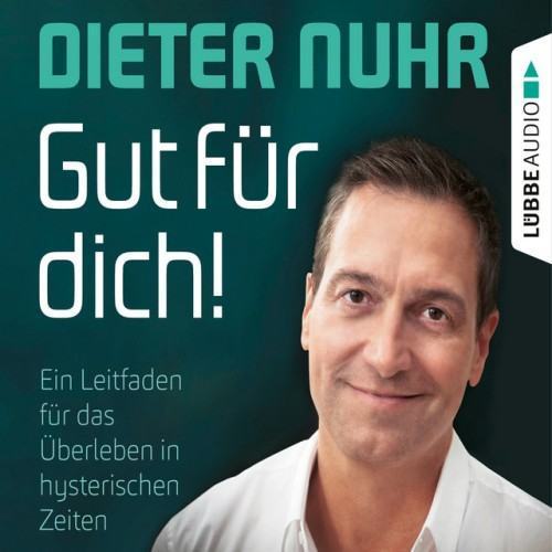 Gut für dich! [Ein Leitfaden für das Überleben in hysterischen Zeiten (Ungekürzt)]