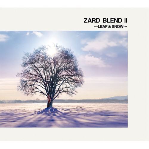 ZARD BLEND Ⅱ ～LEAF & SNOW～