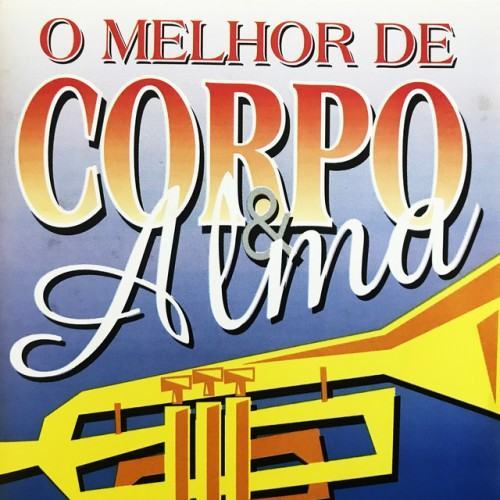O Melhor de Corpo & Alma
