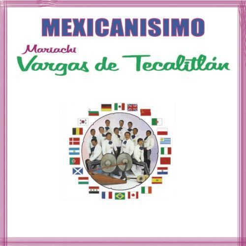 Mexicanísimo - Mariachi Vargas de Tecalitlán