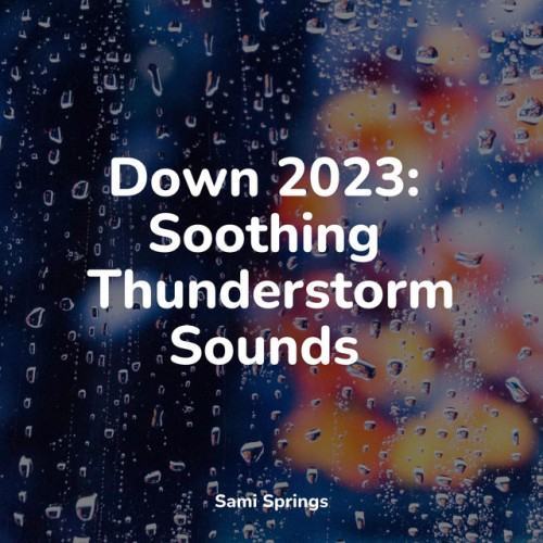 Down 2023: Soothing Thunderstorm Sounds