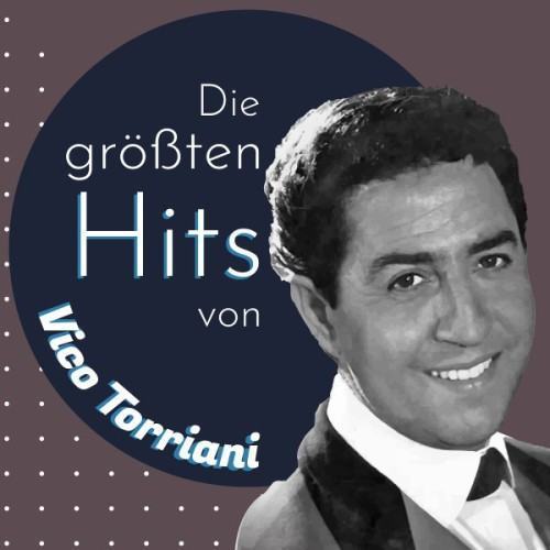 Die größten Hits von Vico Torriani