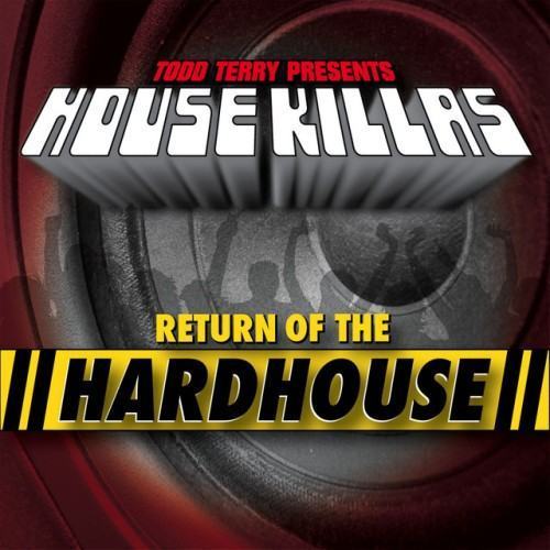 Todd Terry House Killas (Return Of The Hardhouse)