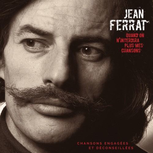 Quand on n'interdira plus mes chansons (chansons engagées et déconseillées)