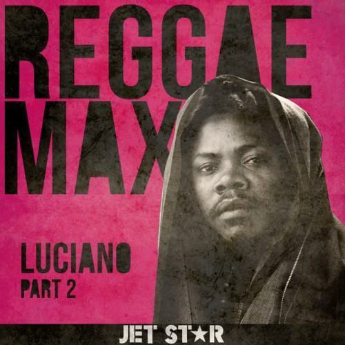 Reggae Max Part 2: Luciano