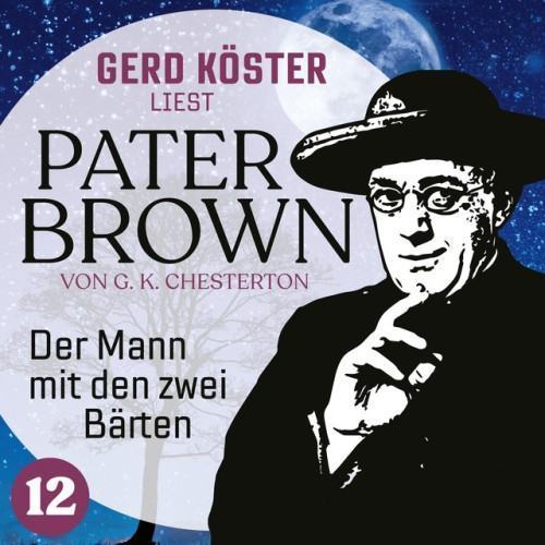 Der Mann mit den zwei Bärten [Gerd Köster liest Pater Brown, Band 12 (Ungekürzt)]
